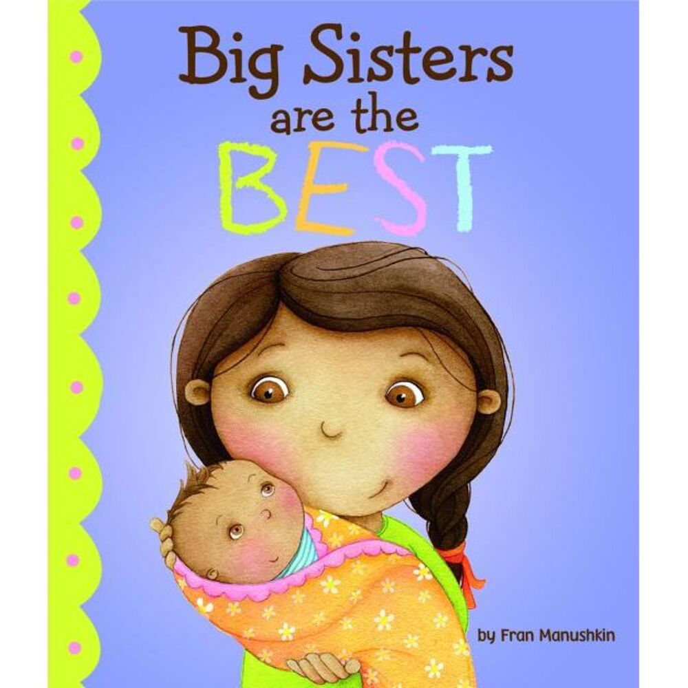 Big Sisters Are the Best -- Fran Manushkin